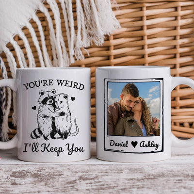 You're Weird I'll Keep You Funny Gift For Besties Personalized Mug