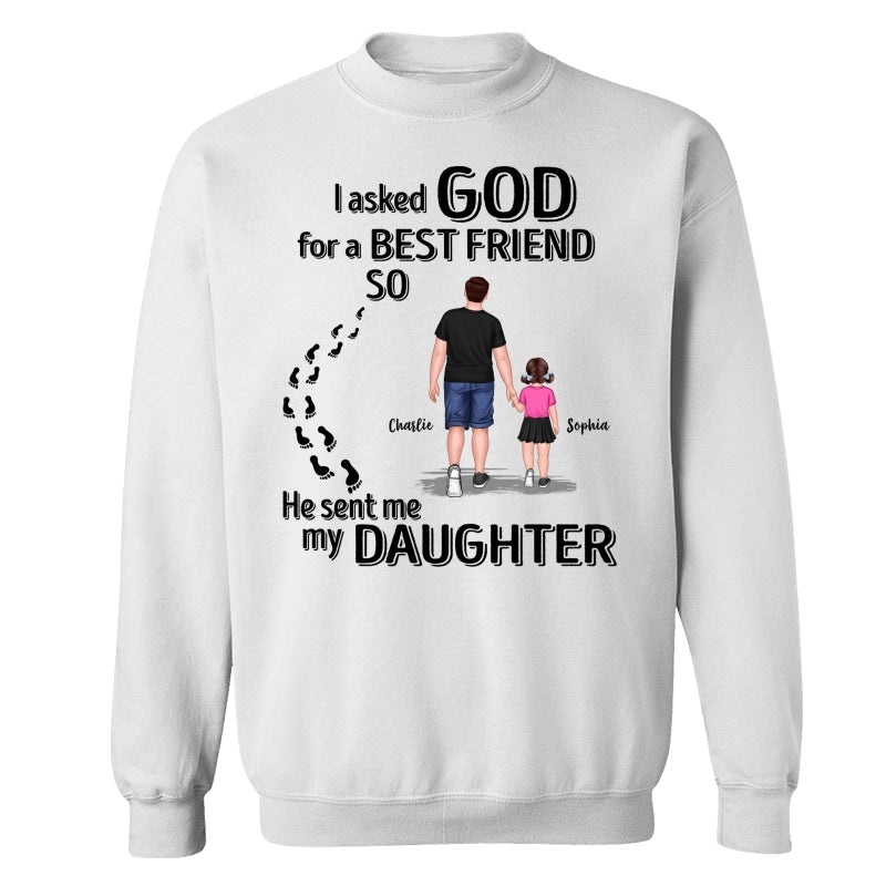 Ask God For A Best Friend He Sent My Son Daughter Personalized Shirt