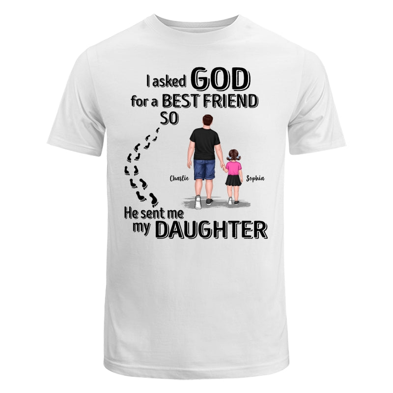 Ask God For A Best Friend He Sent My Son Daughter Personalized Shirt