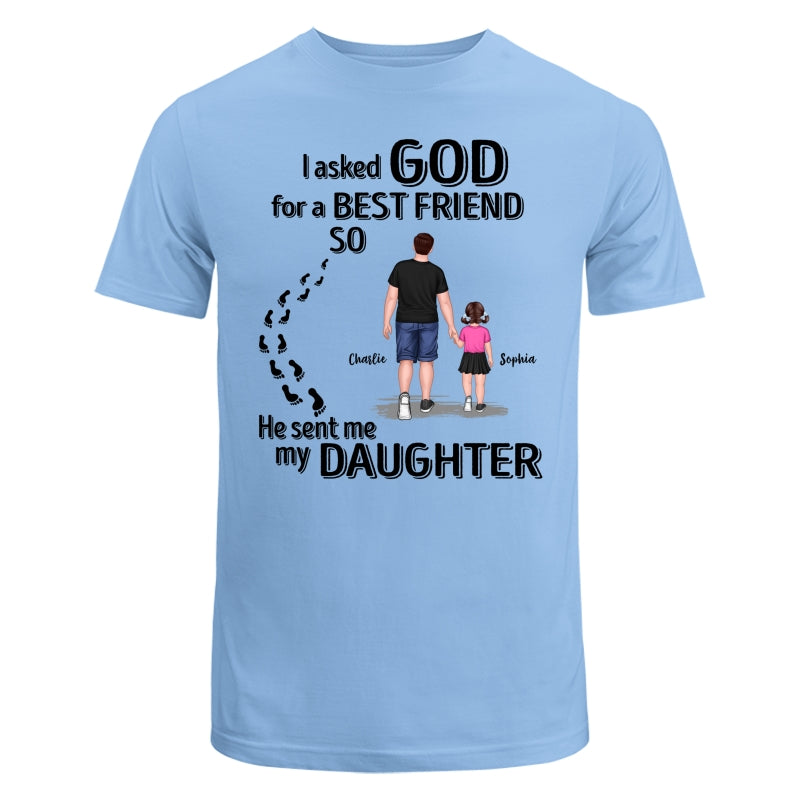 Ask God For A Best Friend He Sent My Son Daughter Personalized Shirt