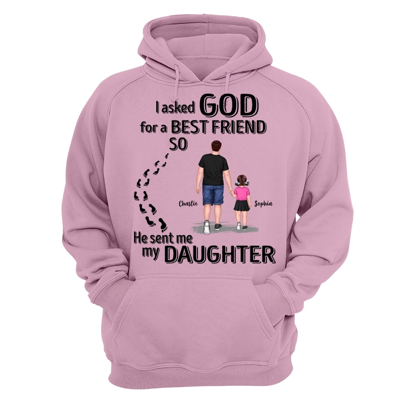 Ask God For A Best Friend He Sent My Son Daughter Personalized Shirt