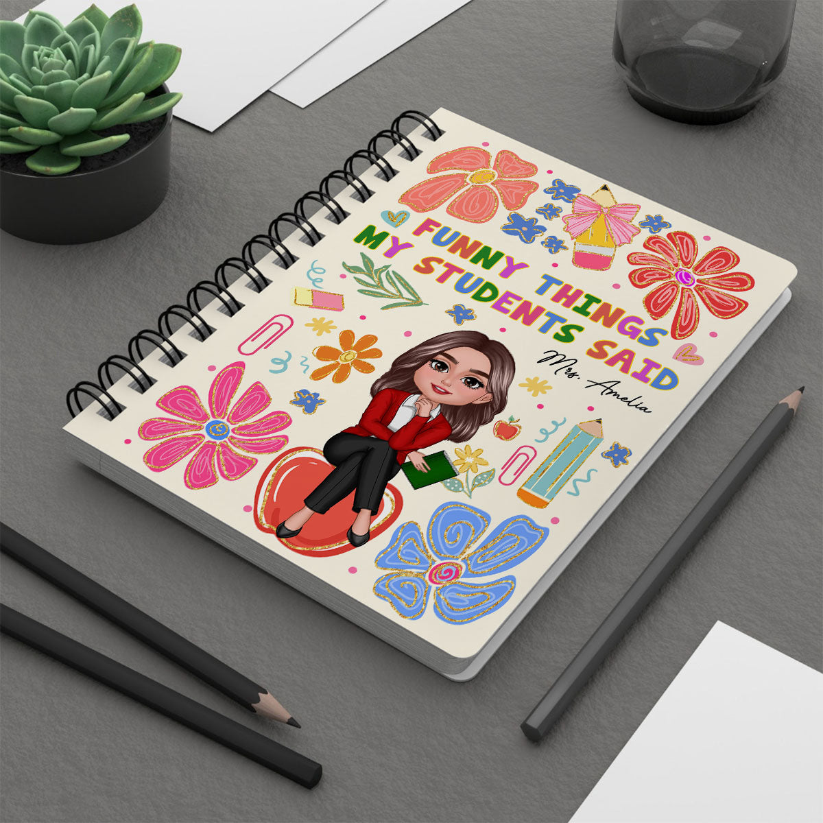 Things My Students Said Teacher On Pencil Personalized Spiral Notebook Journal, Back To School Stationery
