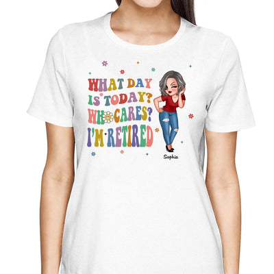 Colorful Sassy Woman What Day Is Today I‘m Retired Personalized Shirt