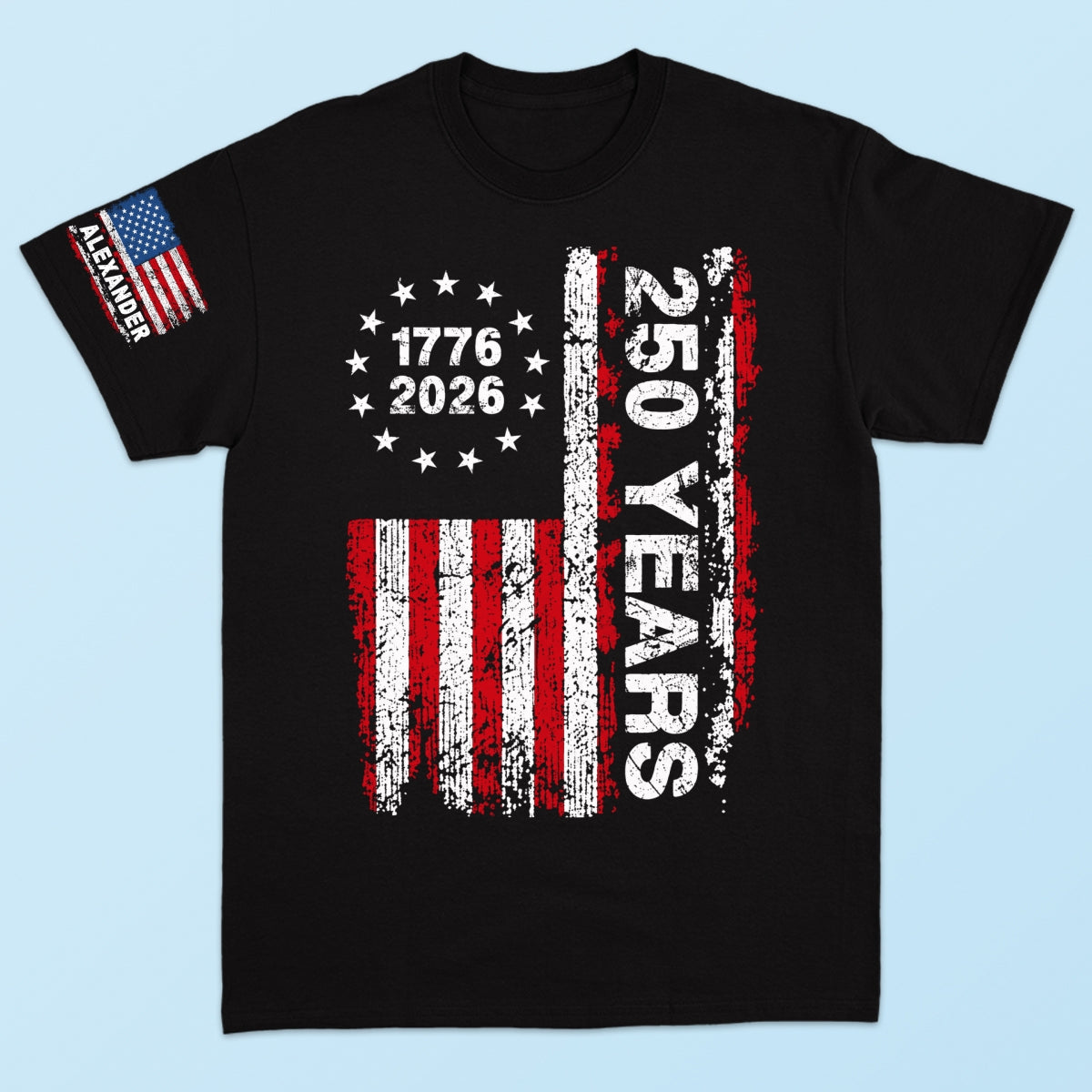 250 Years American Flag Custom Name - Personalized Sleeve Printed Shirt - United States 250th Anniversary USA Patriotic