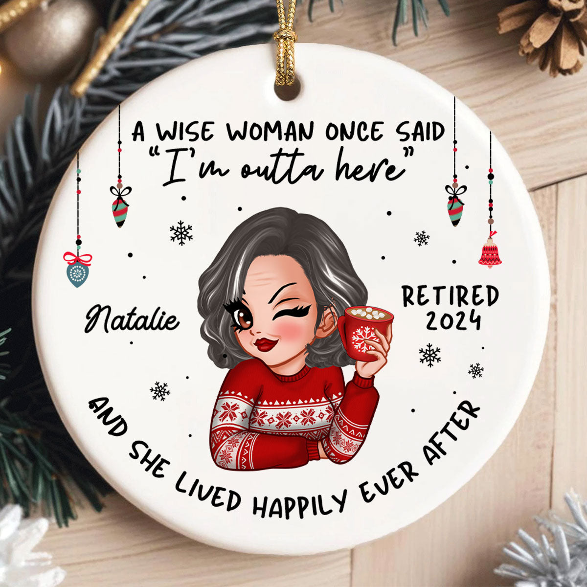 A Wise Woman Once Said I'm Outta Here Christmas Personalized Ceramic Ornament, Funny Retirement Gift
