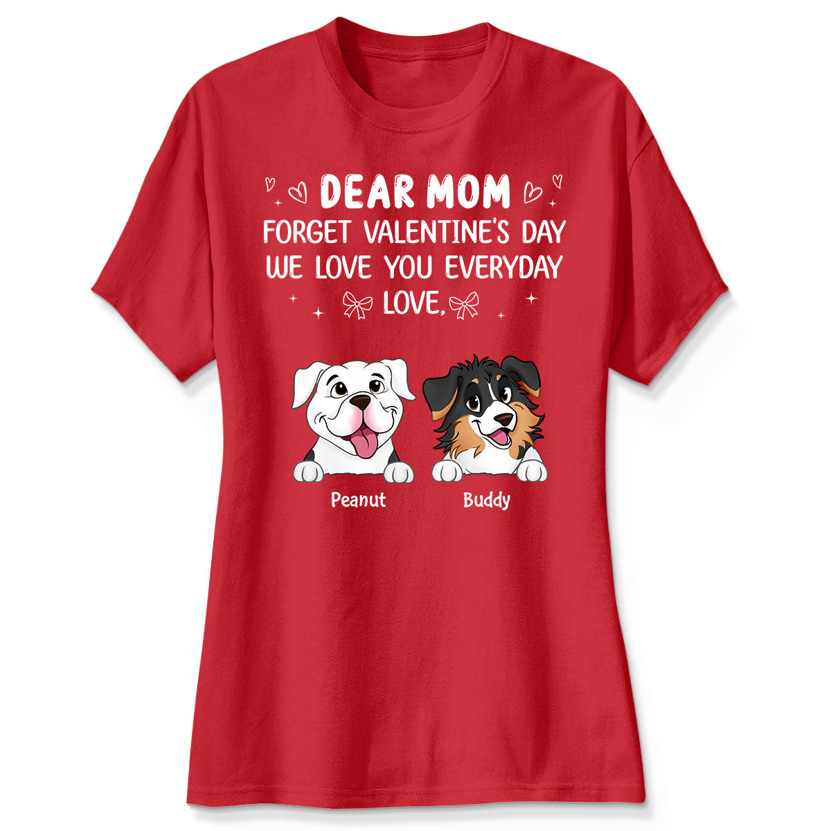 Forget Valentine's Day We Love You Every Day Gift For Dog Lover Personalized Shirt