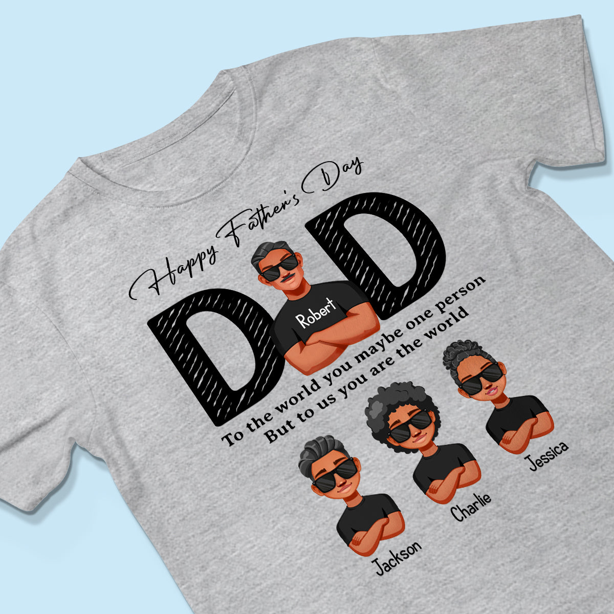 Happy Father's Day Dad To Us You Are The World, Personalized Shirt, Gift For Dad