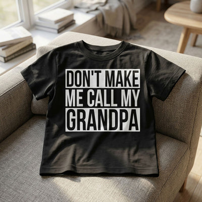 Don't Make Me Call My Grandpa Shirt For Kid