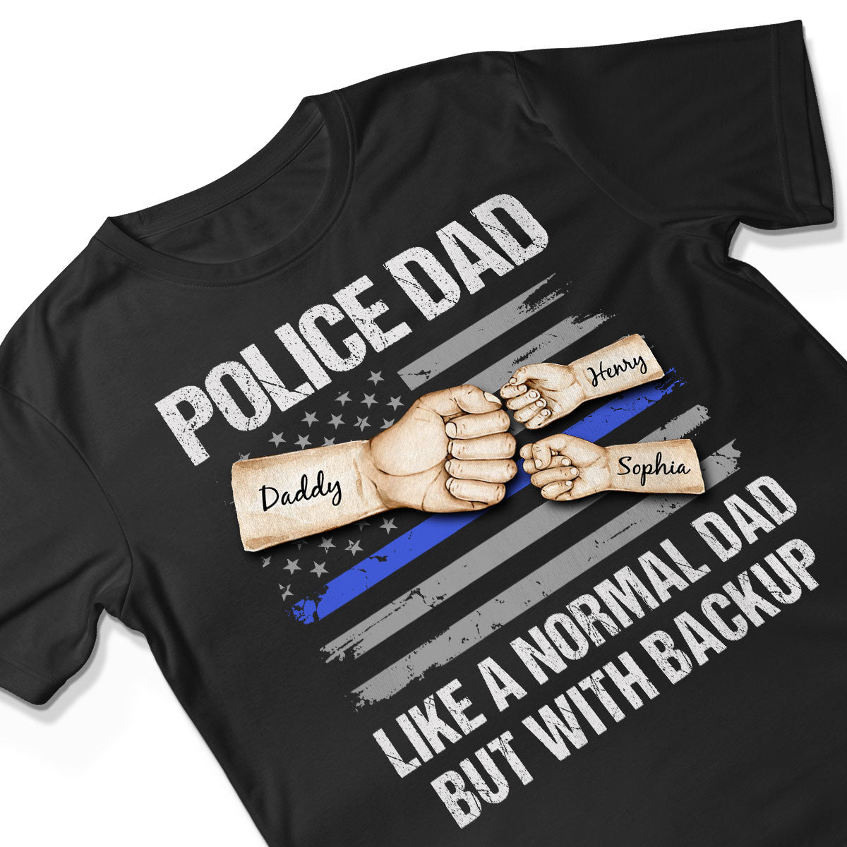 Police Dad Like Normal Dad But With Backup Fist Bumps Personalized Shirt