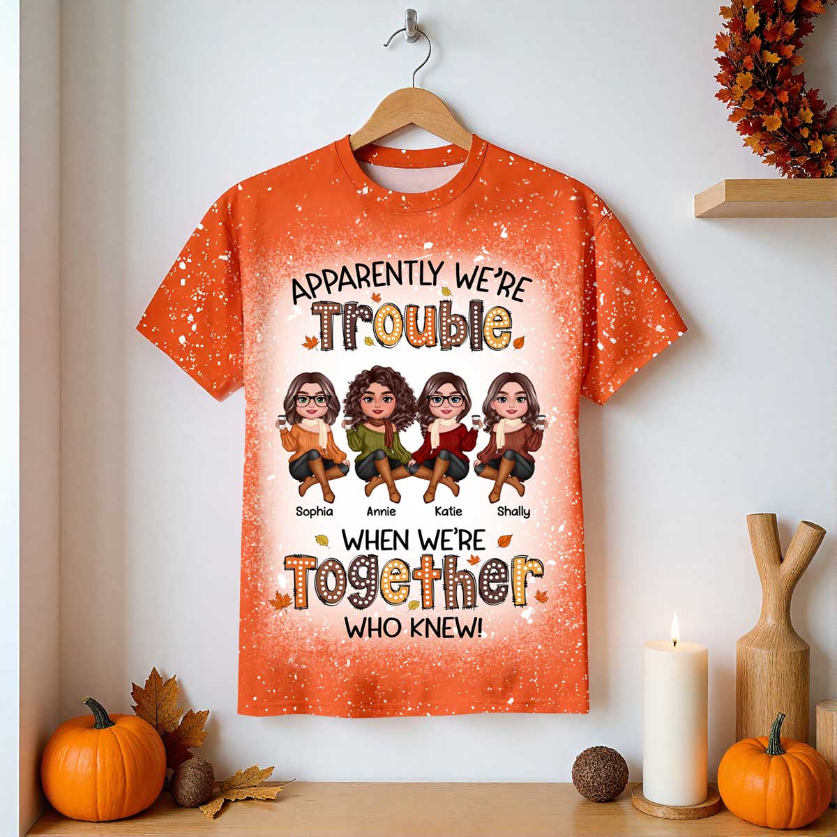 Apparently We're Trouble When We're Together - Personalized Shirt - Gift For Best Friends, Funny Fall Vibe Matching Shirts, Group Shirts