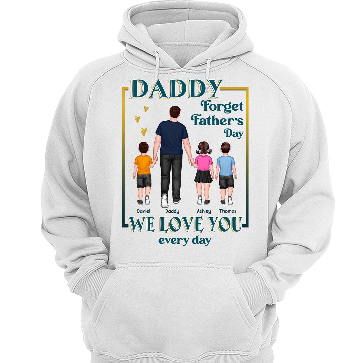 Dear Dad Forget Father‘s Day We Love You Every Day Walking Dad & Kids Personalized Shirt