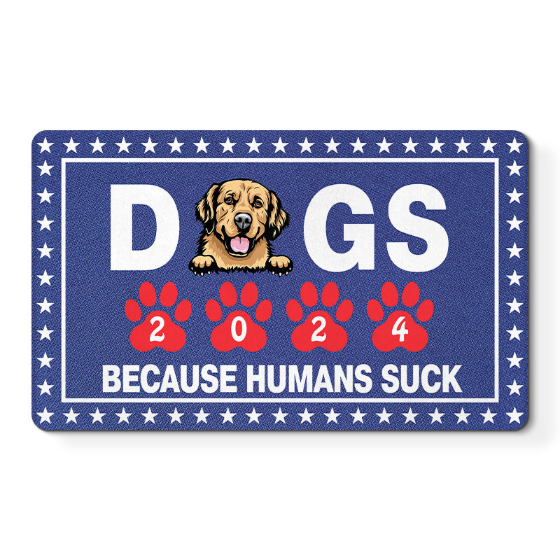 Vote For Dogs Because Humans Suck, Personalized Welcome Mat