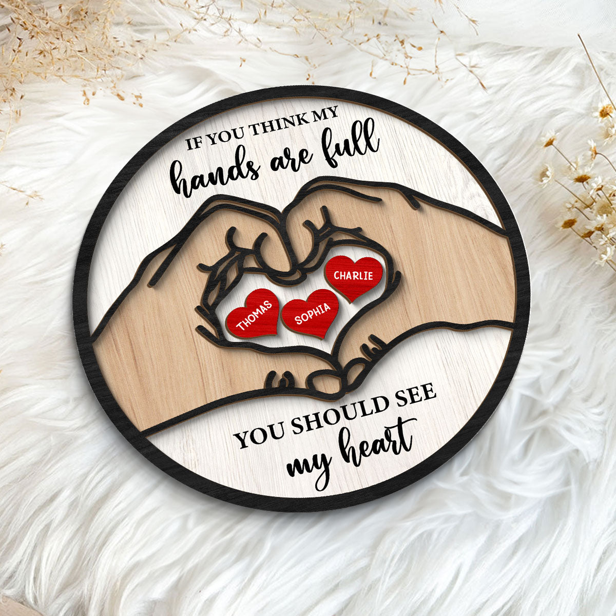 If You Think My Hands Are Full You Should See My Heart Personalized 2-Layer Wooden Plaque