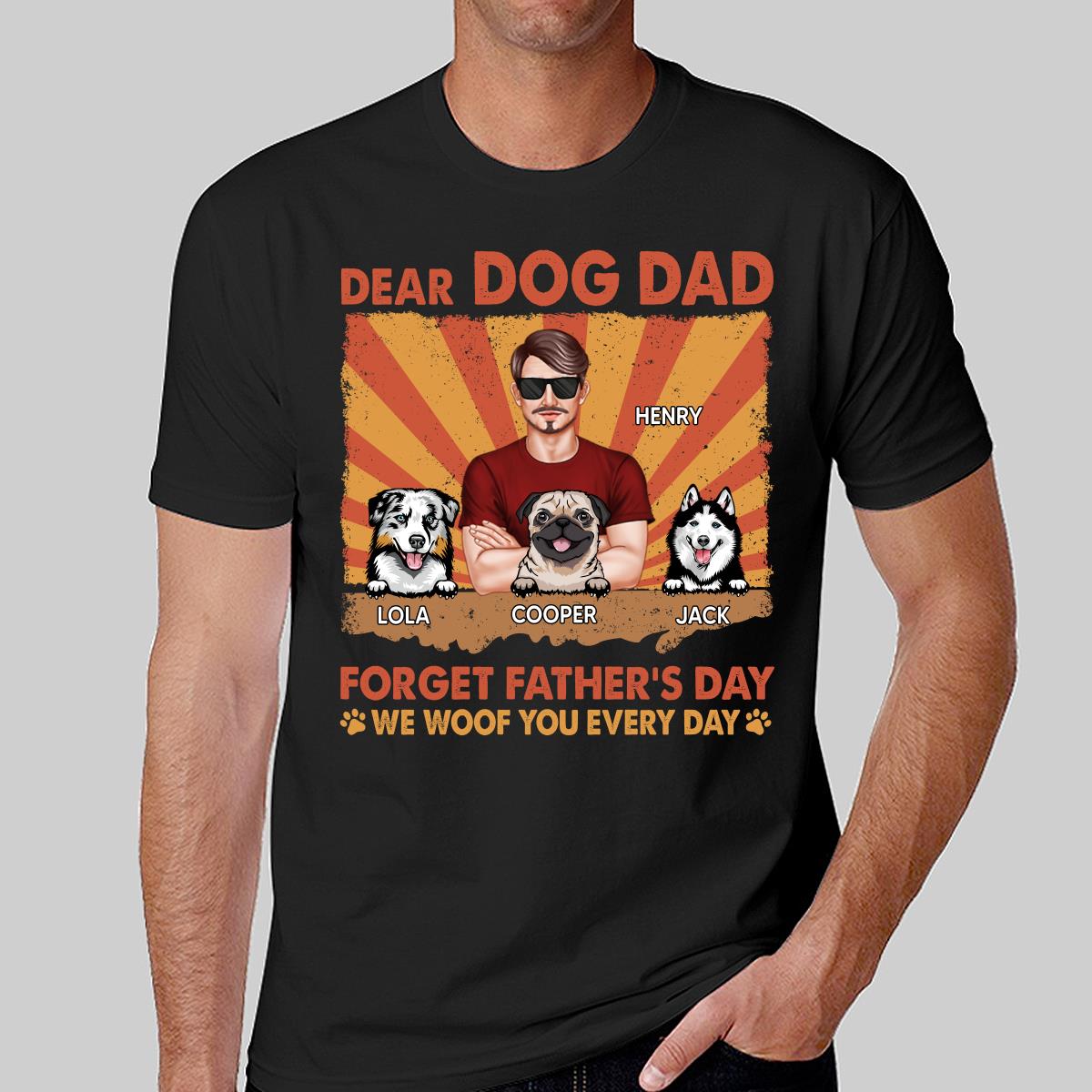 Dog Dad Forget Father‘s Day I Woof You Everyday Retro Personalized Shirt