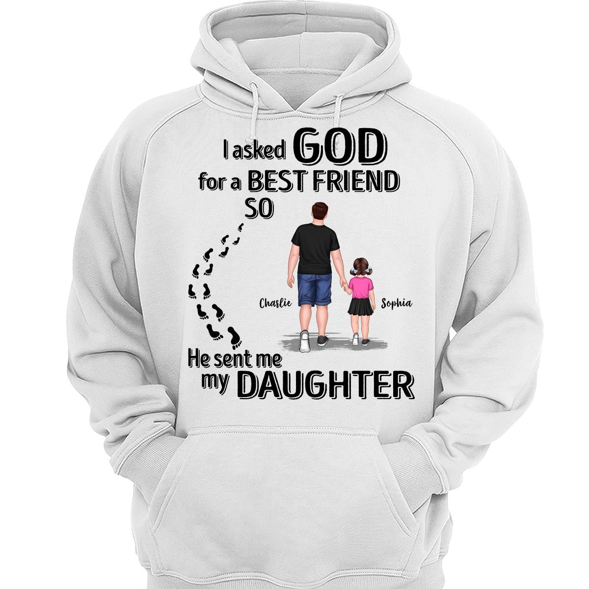 Ask God For A Best Friend He Sent My Son Daughter Personalized Shirt