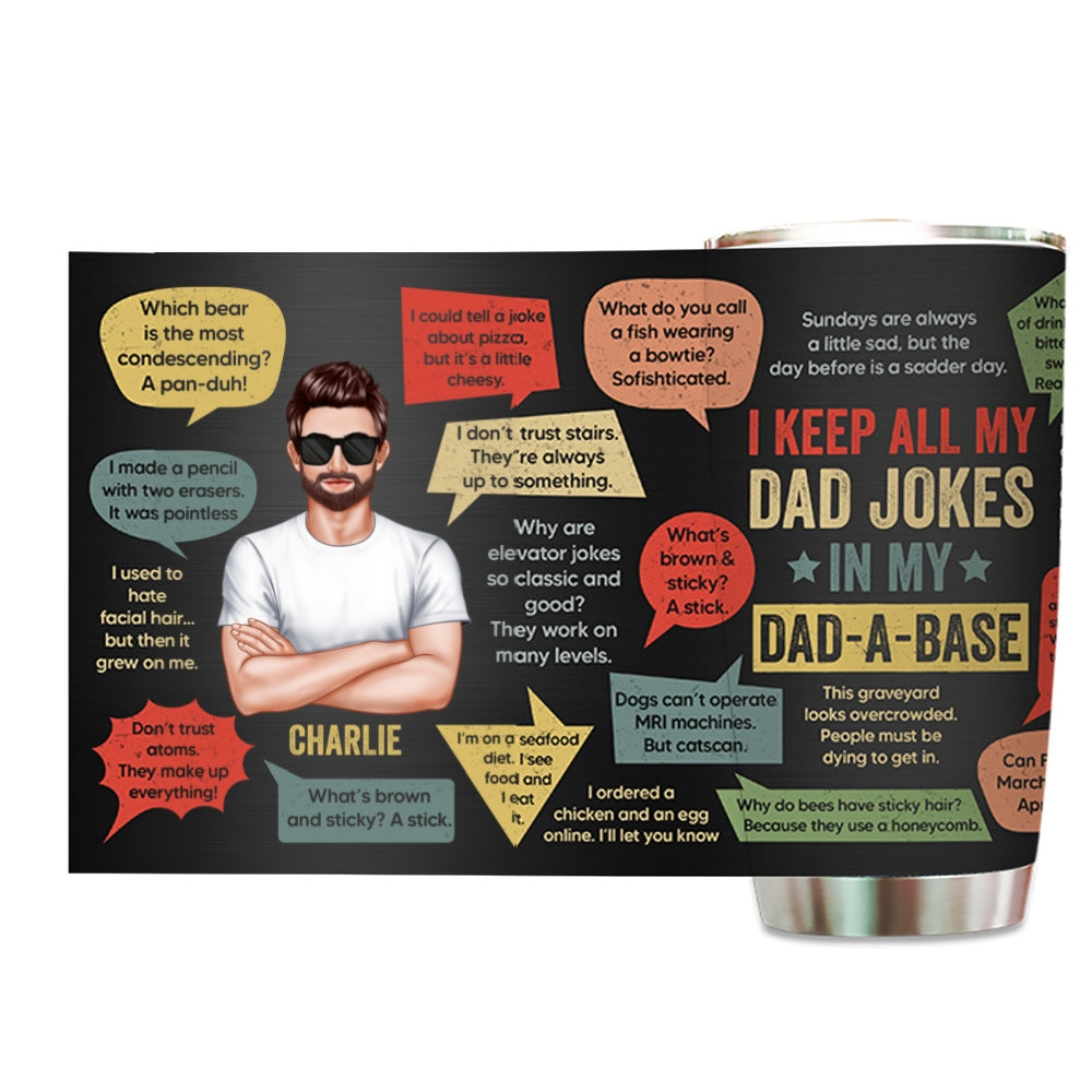 I Keep All My Dad Jokes In My Dad-A-Base Funny Dad Jokes Gift For Men Personalized Tumbler