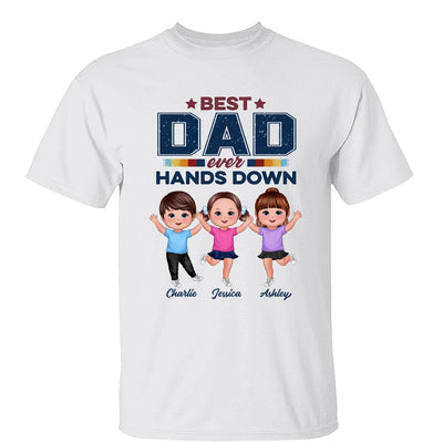 Best Dad Ever Hands Down Happy Doll Kids Personalized Shirt
