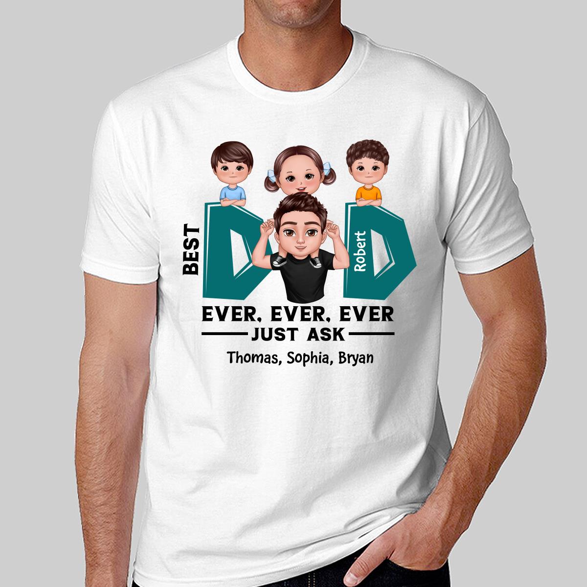 Doll Dad And Kid Piggyback Best Dad Ever Ever Ever Just Ask Personalized Shirt