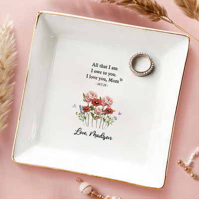 All That I Am I Owe To You Personalized Jewelry Dish, Mother Of The Bride Wedding Gift, Mothers Day Gift From Daughter