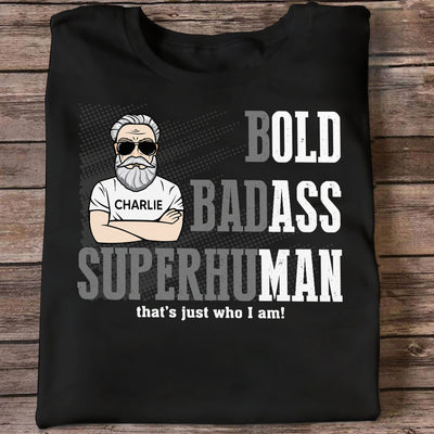 Bold Badass Superhuman Old Man - Personalized Shirt - Funny Father's Day Gift For Husband, Dad, Grandpa