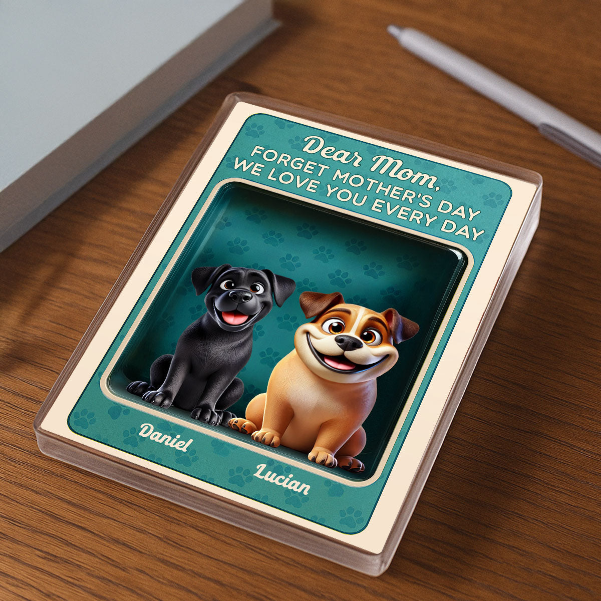 Forget Mother's Day We Love You Every Day Cute Dog Figures Style Personalized Acrylic Block Plaque