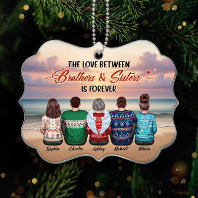 The Love Between BROTHERS & SISTERS Is Forever Personalized Acrylic Ornament