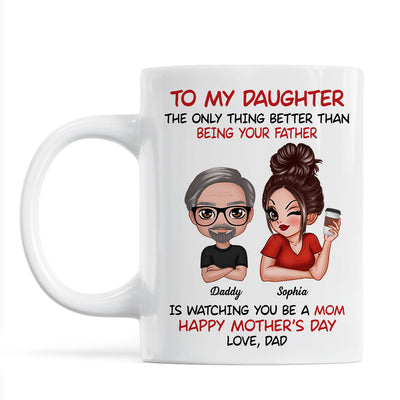 To My Daughter From Dad Happy Mother‘s Day Personalized Mug