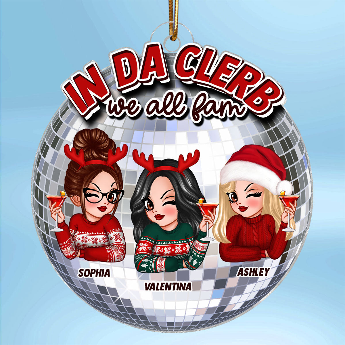 In Da Clerb We All Fam Sassy Besties Trendy Christmas Personalized Acrylic Ornament, Funny Gift For Best Friends