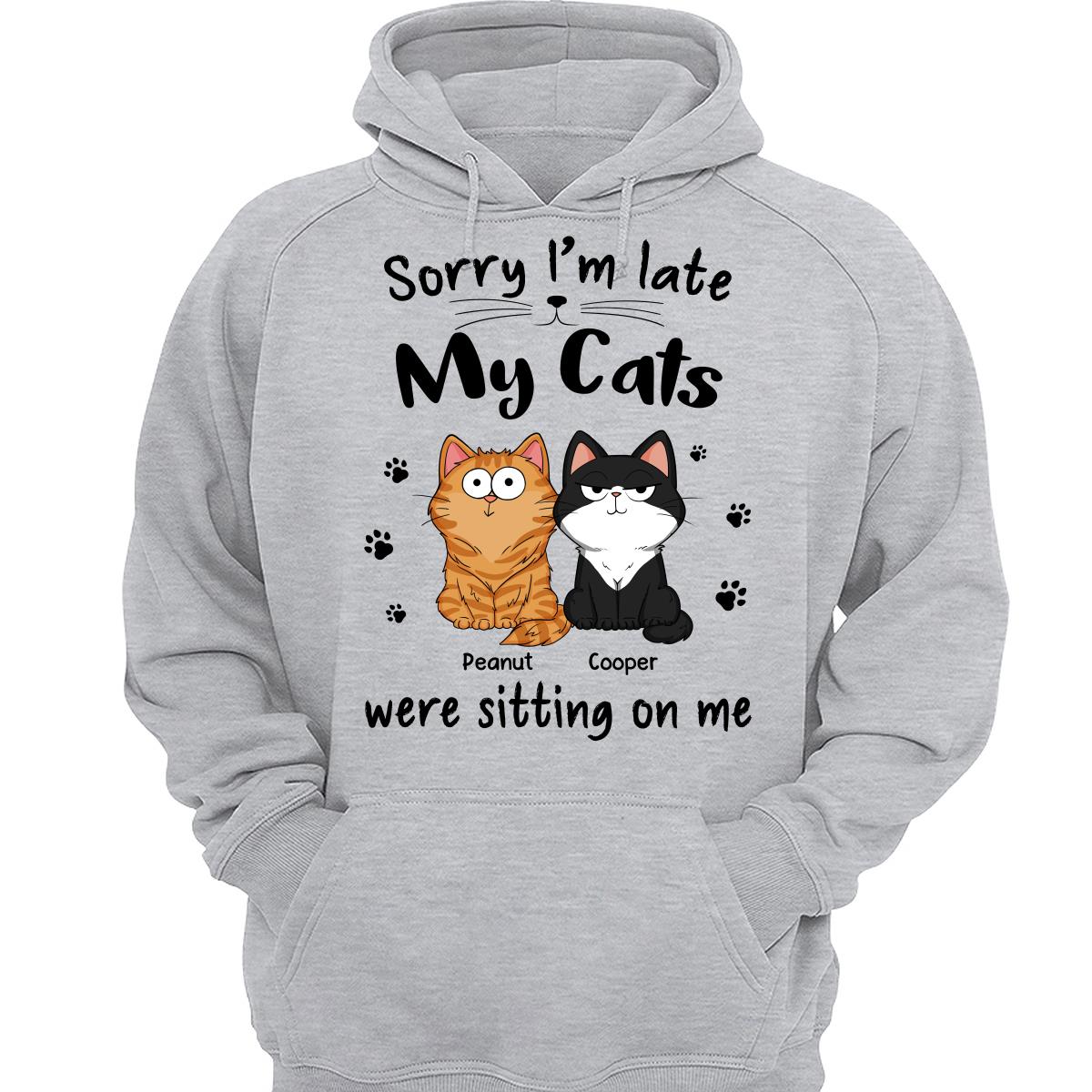 Sorry I‘m Late My Cats Were Sitting On Me Funny Cats Expression Personalized Shirt