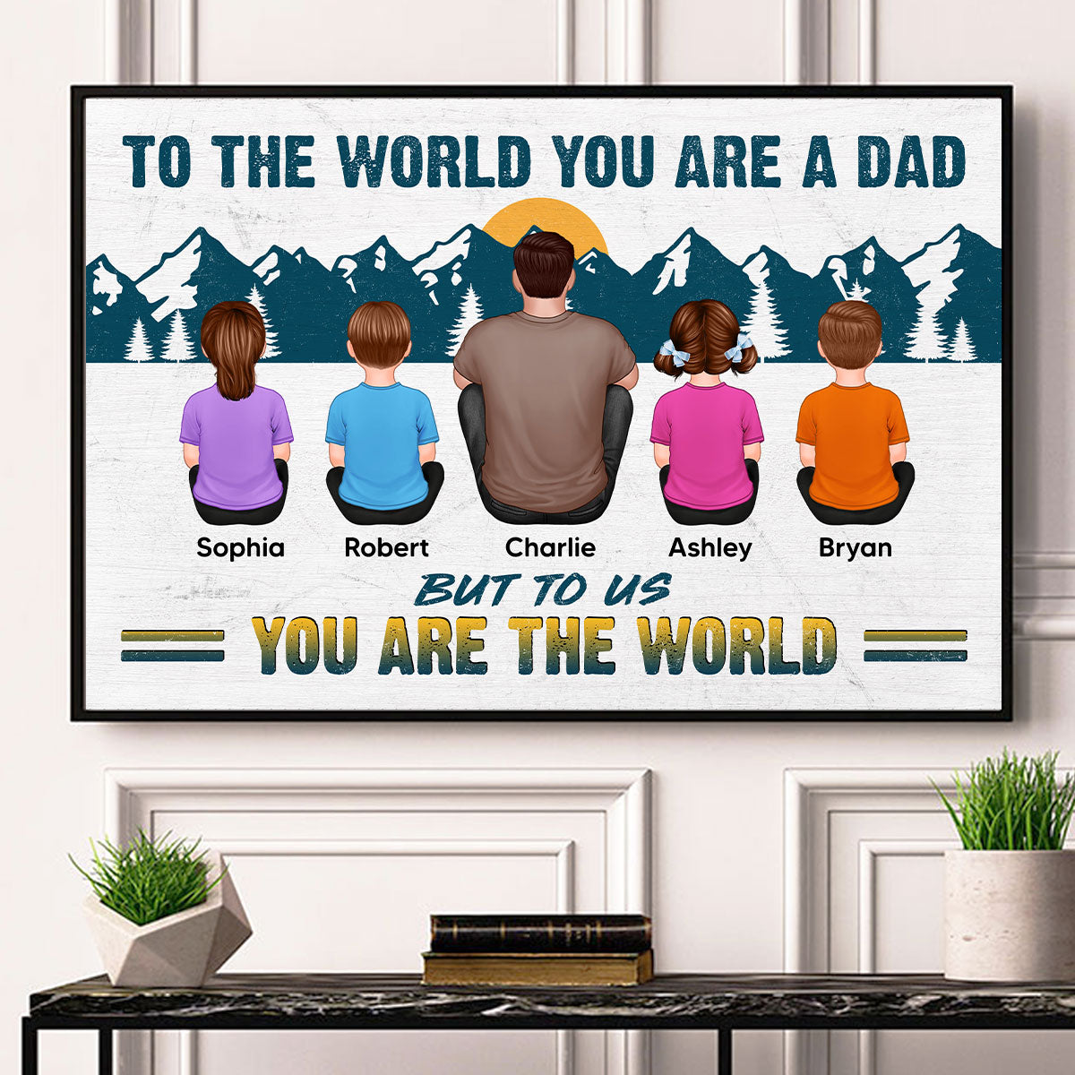 Dad You Are The World Sitting Back View Man Kids Dogs Cats Personalized Poster, Meaningful Father's Day Gift for Dad, Gift for Husband