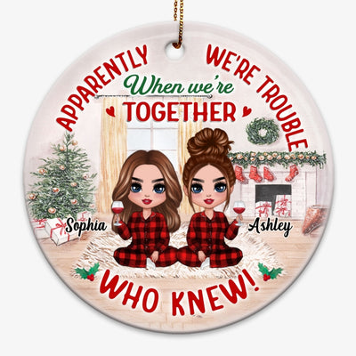 Apparently We‘re Trouble Together Doll Besties Personalized Circle Ornament
