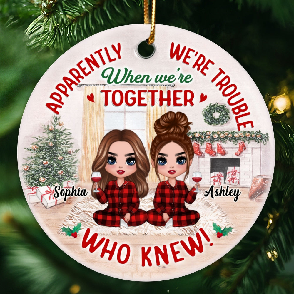 Apparently We‘re Trouble Together Doll Besties Personalized Circle Ornament