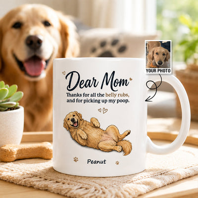 Dear Dad Mom Thank You For All The Belly Rubs Custom Dog Photo - Personalized Mug - Gift For Dog Lover