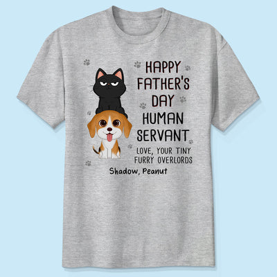 Happy Father‘s Day Human Servant Stacked Cats Dogs Funny Gift For Pet Lover Personalized Shirt