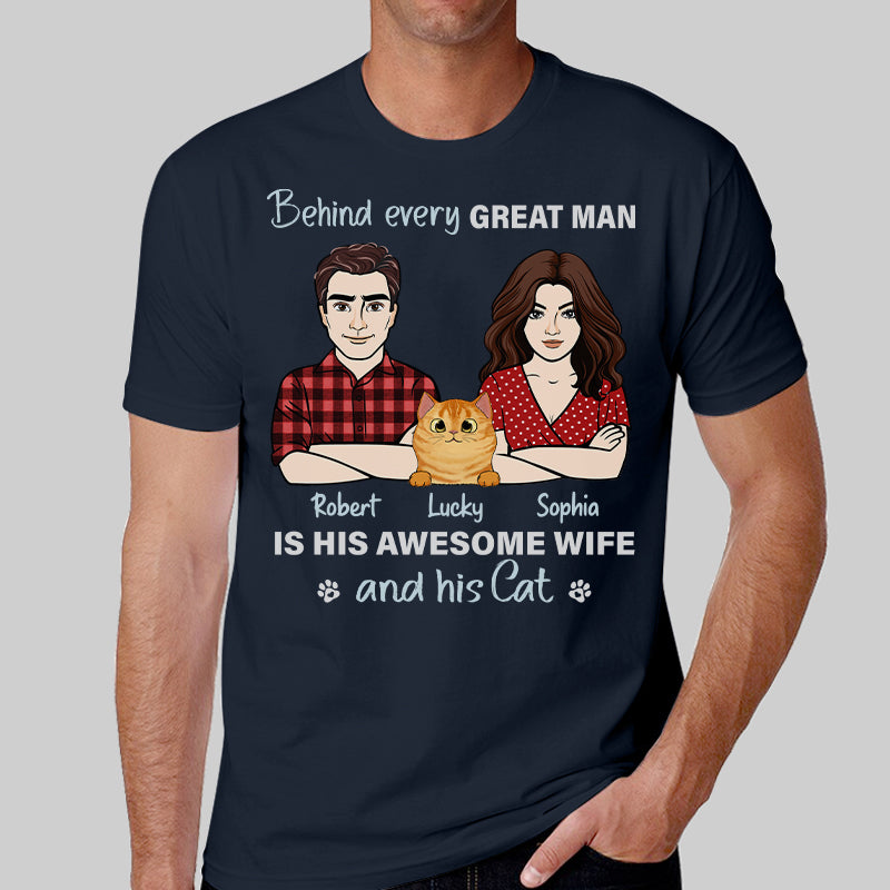 Behind Every Great Man Is His Wife And His Cats Personalized Shirt