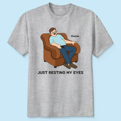 Just Resting My Eyes Dad Grandpa Asleep Funny Father‘s Day Gift Personalized Shirt