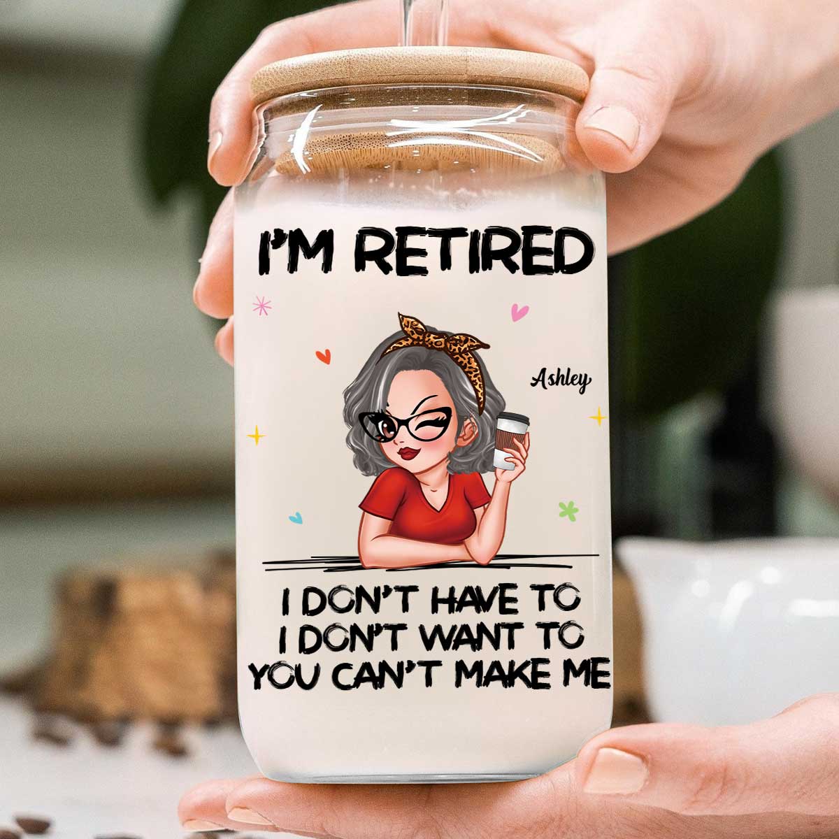 I‘m Retired You Can’t Make Me Retirement Gift Personalized Clear Glass Can