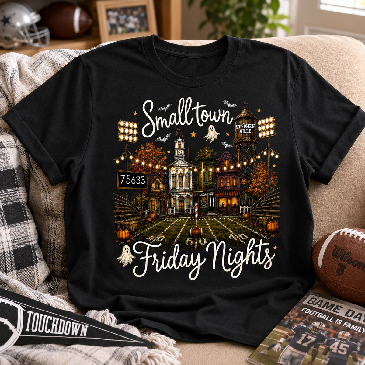 Fall Halloween Small Town Friday Nights - Personalized Shirt - Custom Town Name & Zip Code