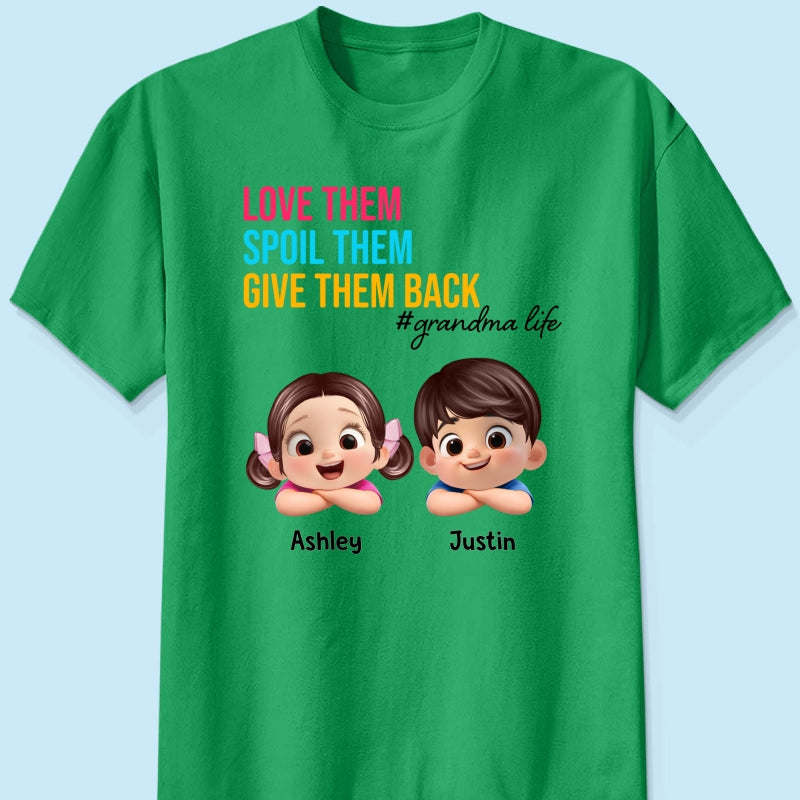 Love Them Spoil Them Give Them Back - Personalized Shirt - Gift for Grandma