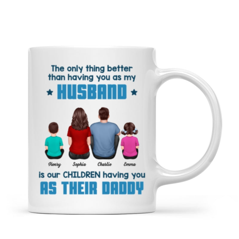 The Only Thing Better Than Having You As My Husband Personalized Mug, Gift For Dad