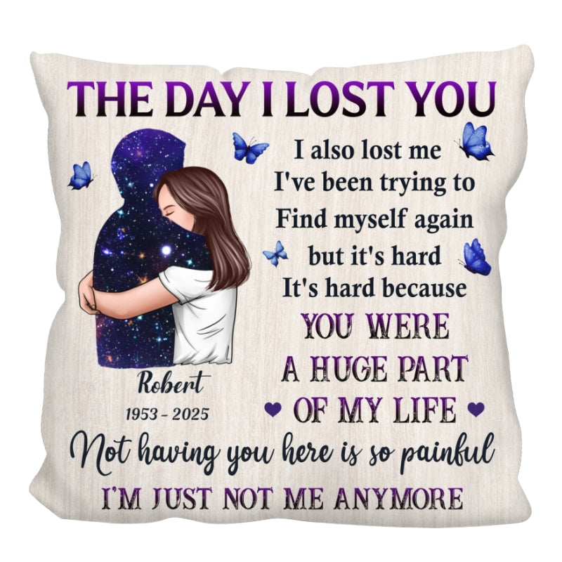 The Day I Lost You I Also Lost Me Woman Hugging Lost Loved One Memorial Keepsake Personalized Pillow