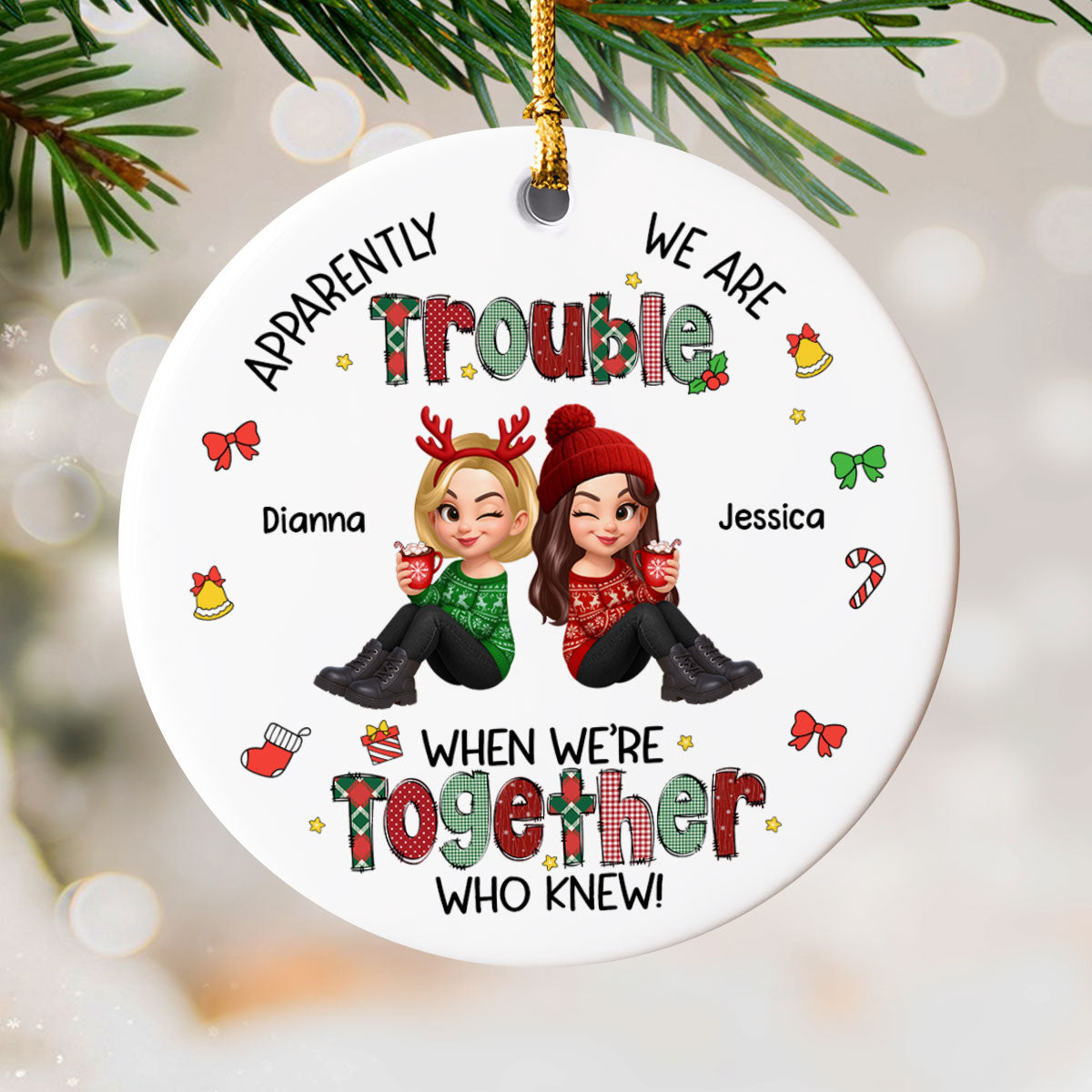 Christmas Besties Apparently We're Trouble When We're Together - Personalized Ceramic Ornament