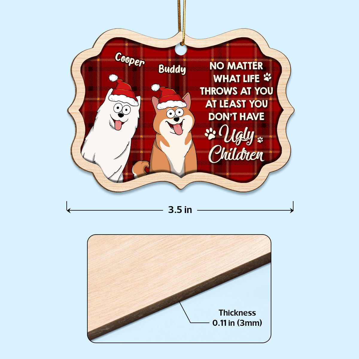 At Least You Don‘t Have Ugly Kids Funny Dogs Cats Cartoon Personalized Wooden Ornament