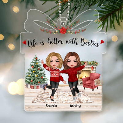 Life Is Better With Besties Sisters Doll Styles Gift Shape Personalized Acrylic Ornament