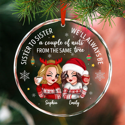 Sister To Sister Couple Of Nuts Sassy Girls Christmas Personalized Glass Ornament, Funny Christmas Gift For Sisters