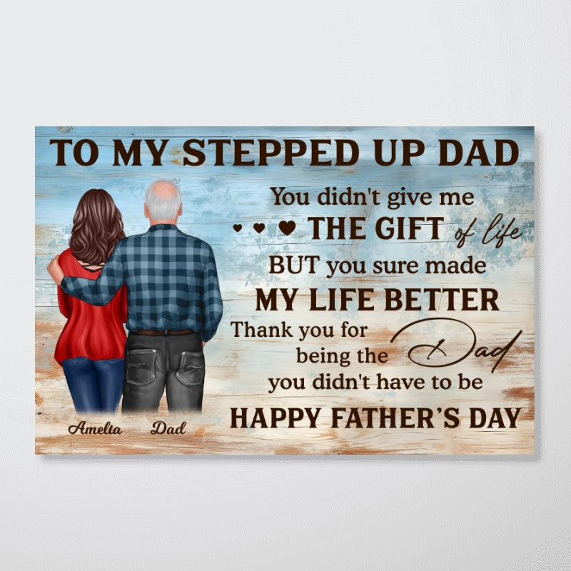 To My Stepped Up Dad Personalized Poster| Heartfelt Father's Day Gift For Stepdad, Stepfather, Bonus Dad