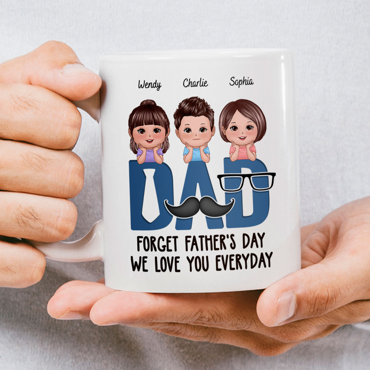 Dad Forget Father's Day We Love You Everyday Personalized Mug, Gift For Husband, For Dad, For Brother, For Him