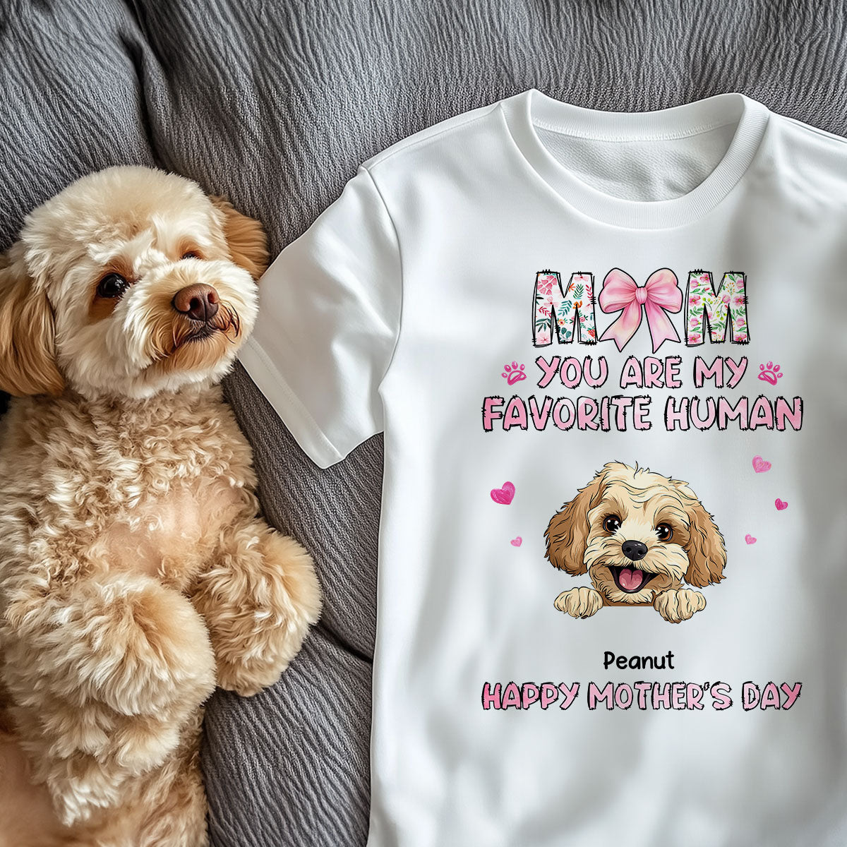 Mom You're My Favorite Human Happy Mother's Day Personalized Shirt For Dog Moms