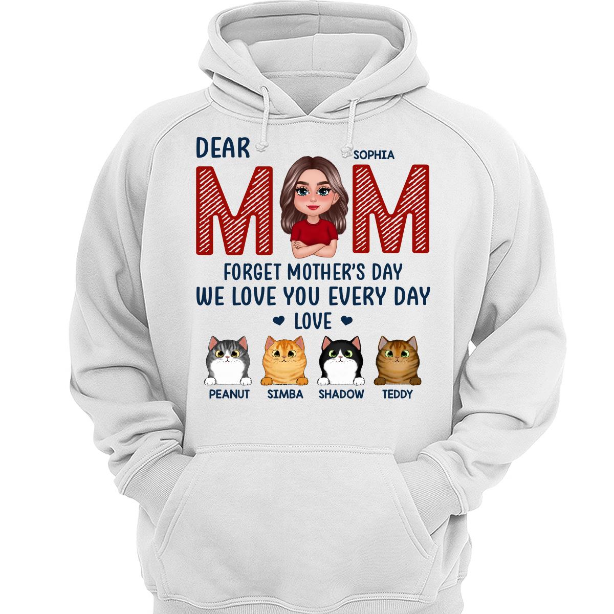 Cat Mom Forget Mother‘s Day We Love You Every Day Personalized Shirt
