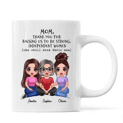 Embracing Doll Mom Daughter Sitting Thank You For Raising Independent Women Personalized Mug
